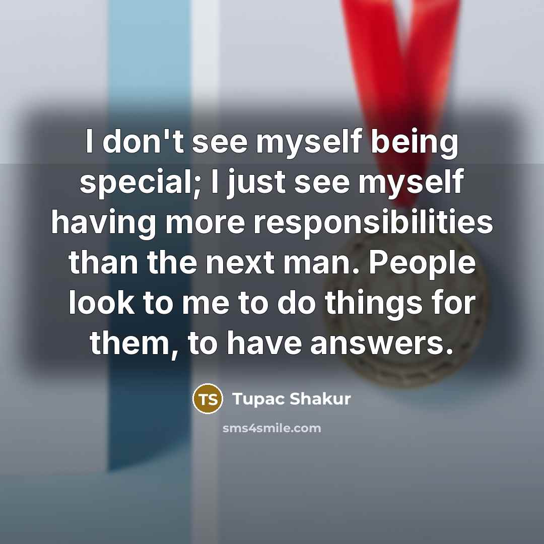 “I don't see myself being special; I just see myself…” quote by Tupac Shakur