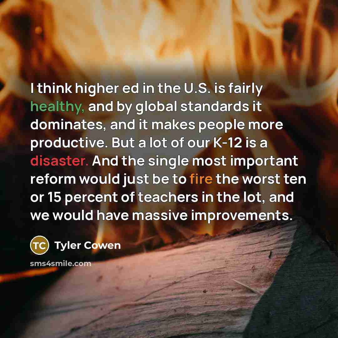 “I think higher ed in the U.S. is fairly healthy,…” quote by Tyler Cowen