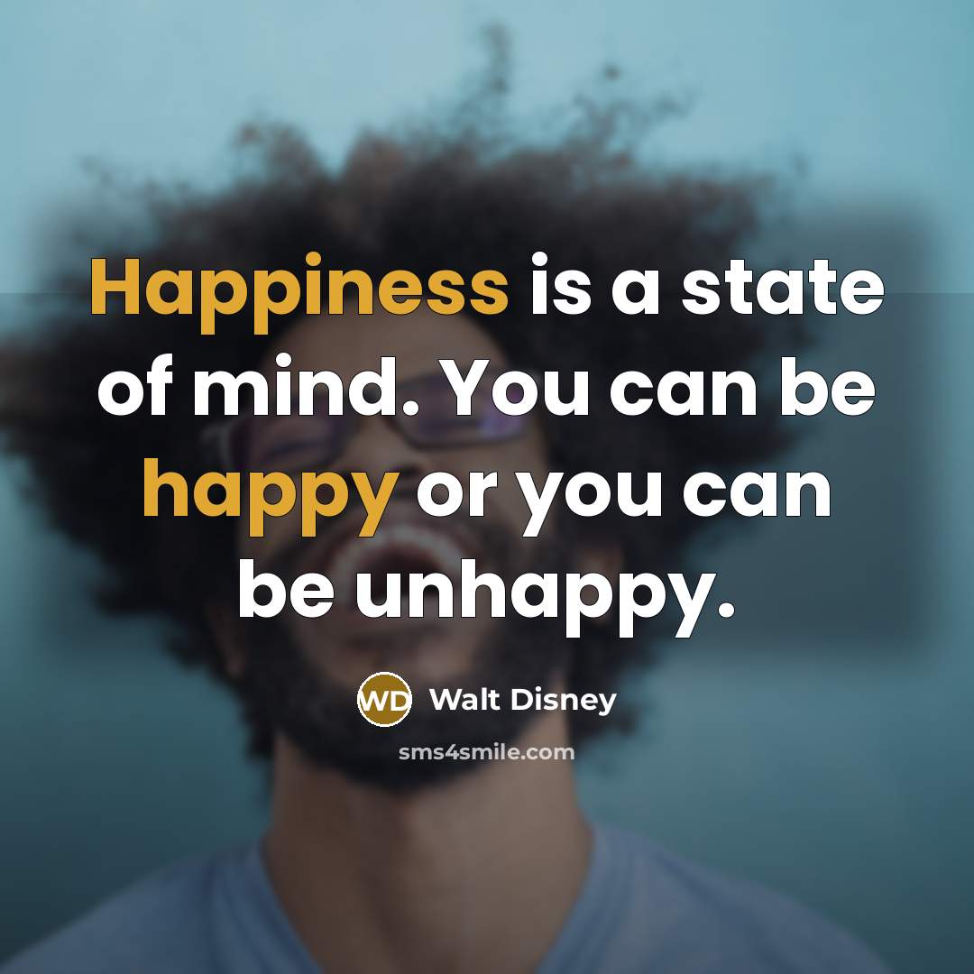 “Happiness is a state of mind. You can be happy…” quote by Walt Disney