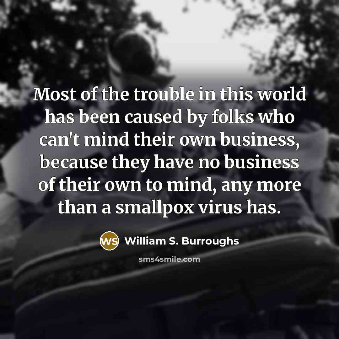 “Most of the trouble in this world has been caused…” quote by William S. Burroughs