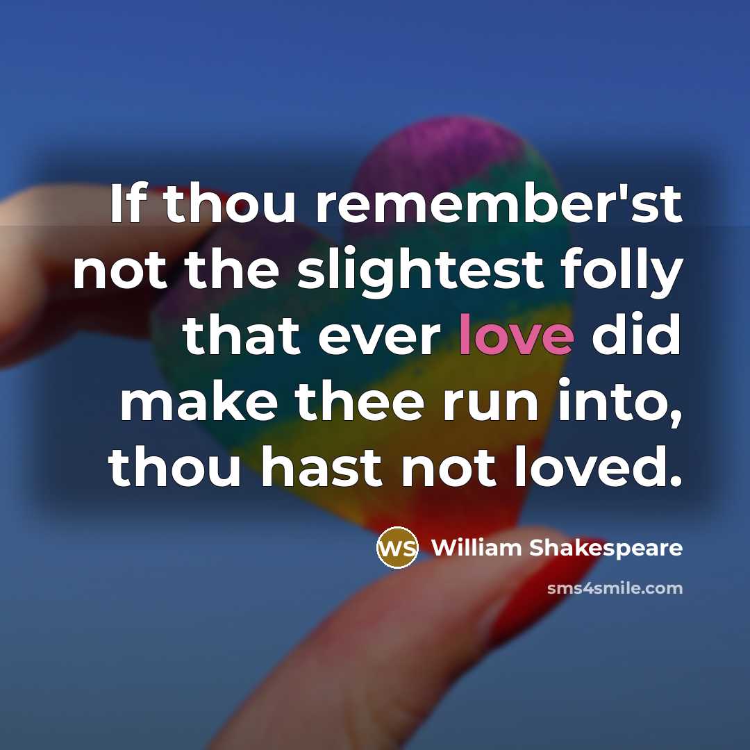 “If thou remember'st not the slightest folly that ever love…” quote by William Shakespeare