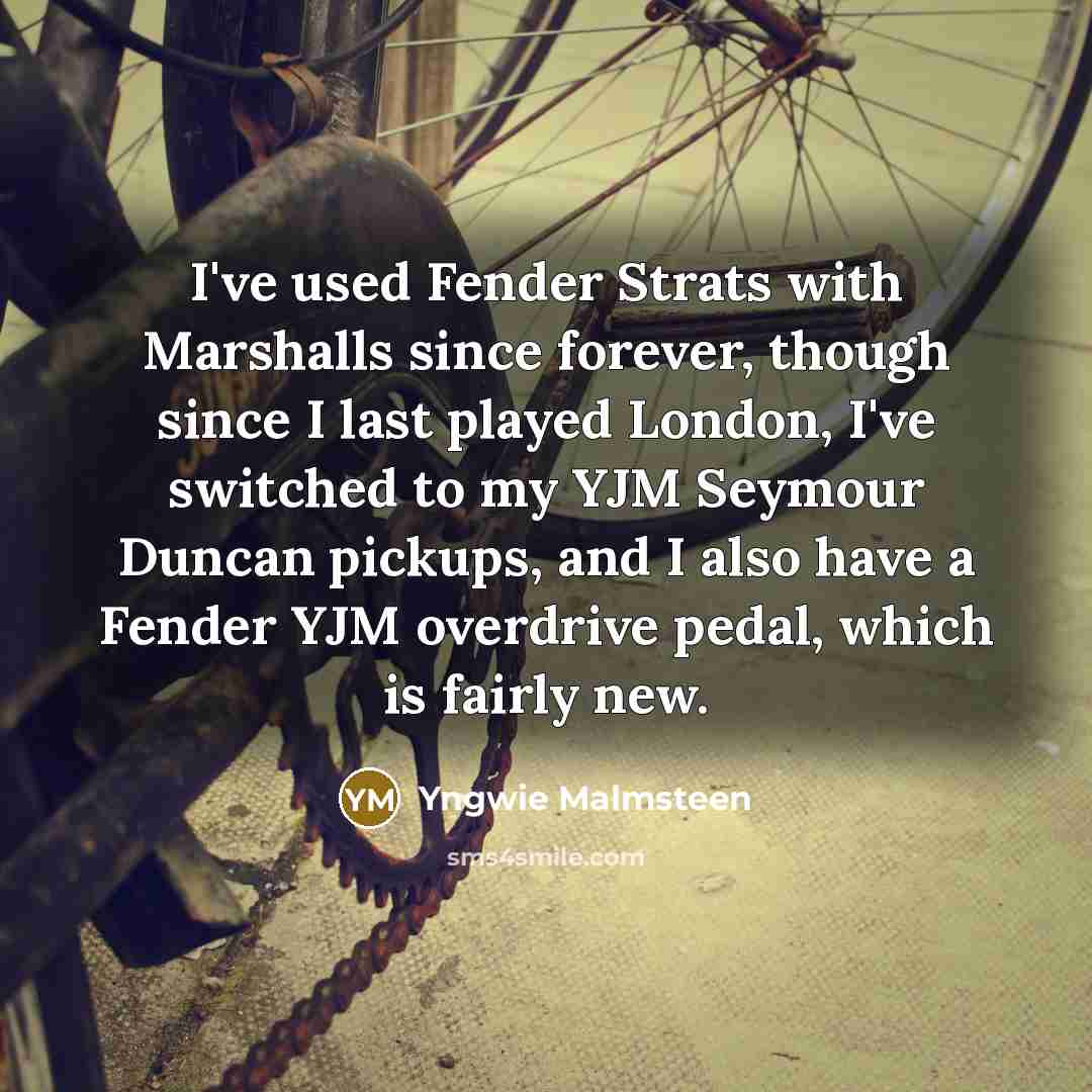 “I've used Fender Strats with Marshalls since forever, though since…” quote by Yngwie Malmsteen