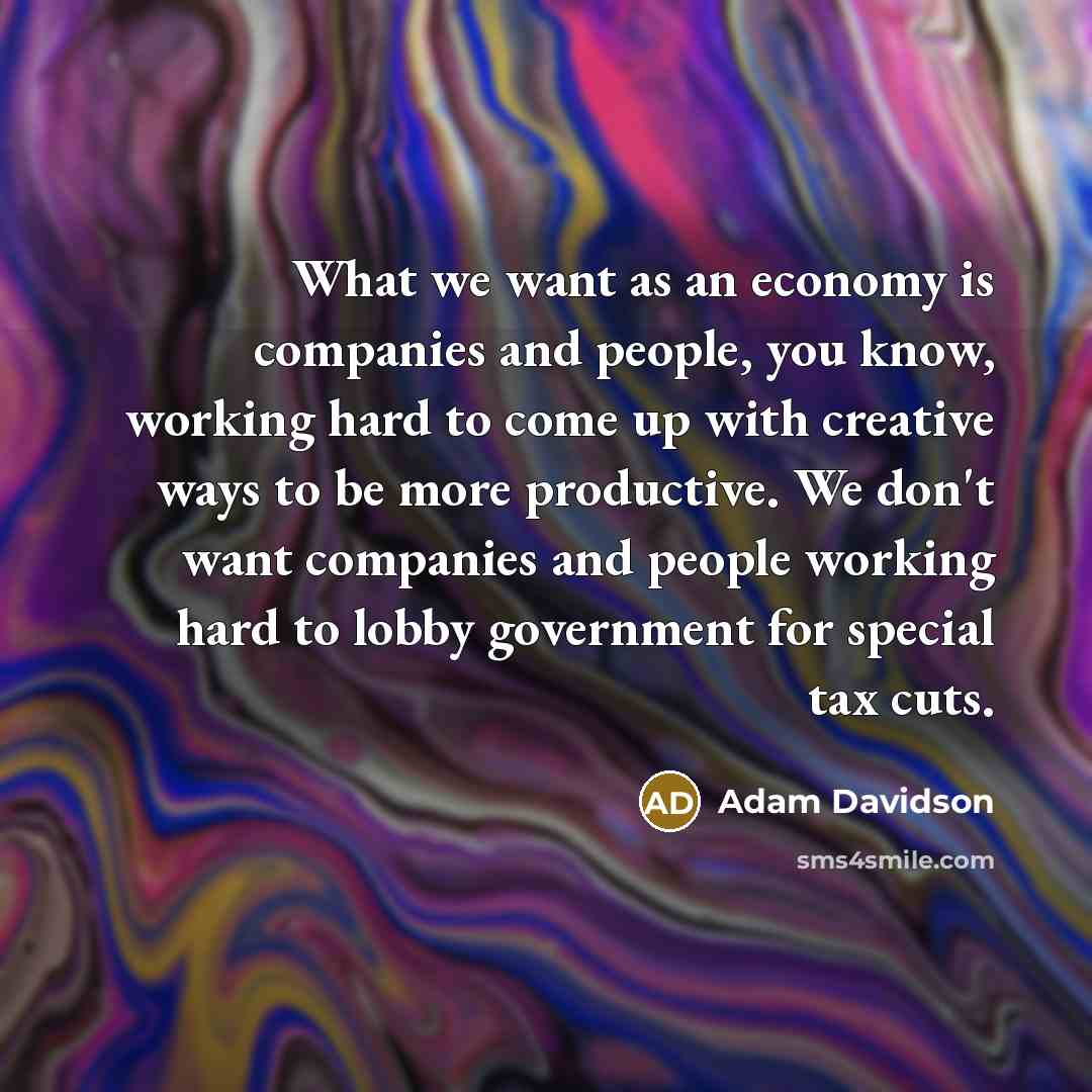 “What we want as an economy is companies and people,…” quote by Adam Davidson