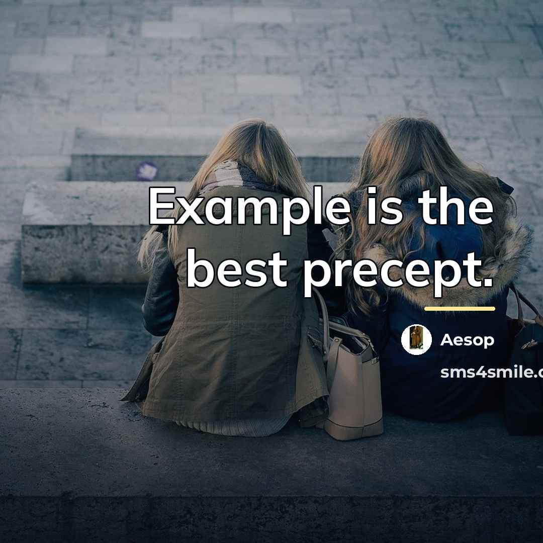 “Example is the best precept.…” quote by Aesop