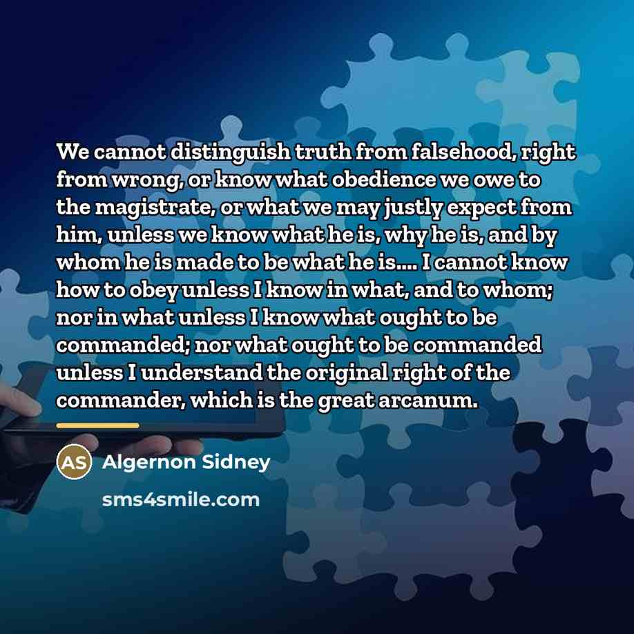 “We cannot distinguish truth from falsehood, right from wrong, or…” quote by Algernon Sidney