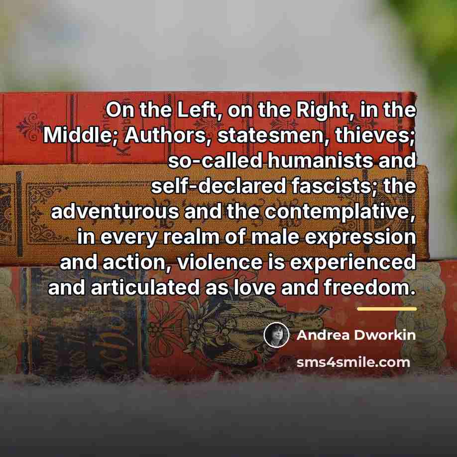 “On the Left, on the Right, in the Middle; Authors,…” quote by Andrea Dworkin