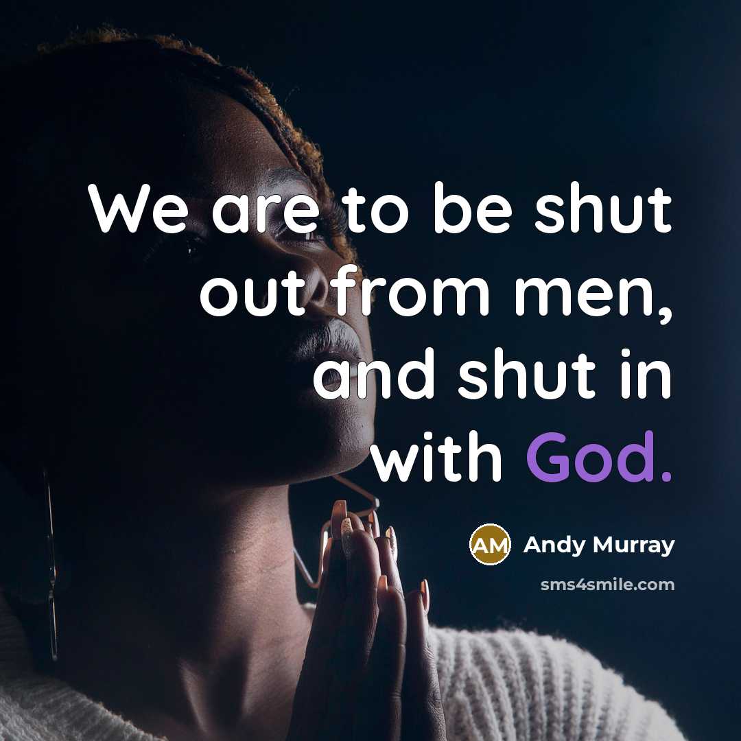 “We are to be shut out from men, and shut…” quote by Andy Murray