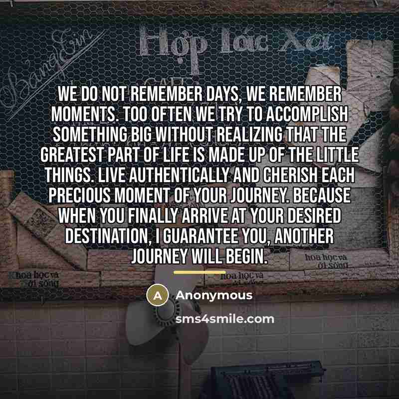 “We do not remember days, we remember moments. Too often…” quote by Anonymous