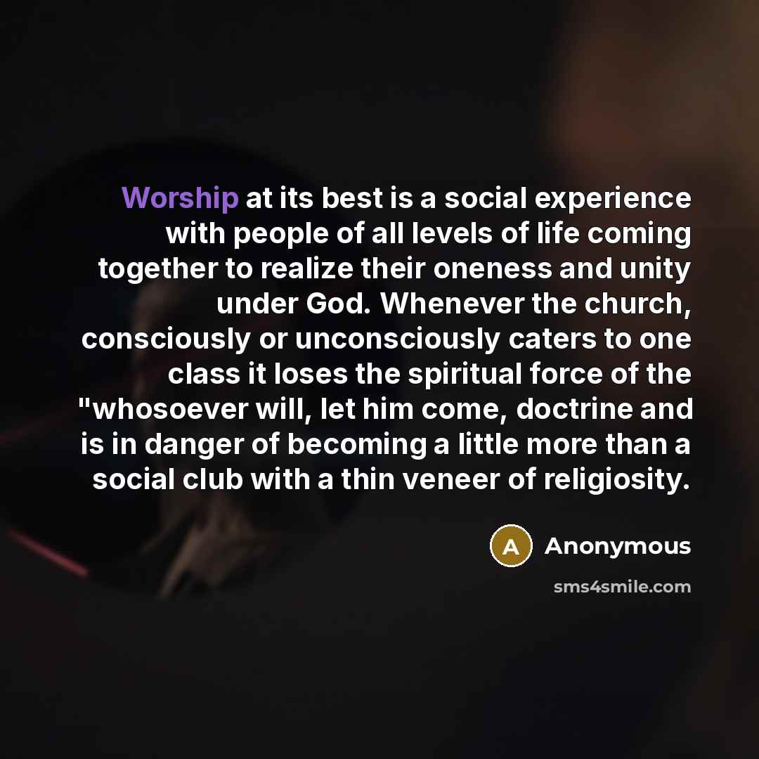 “Worship at its best is a social experience with people…” quote by Anonymous