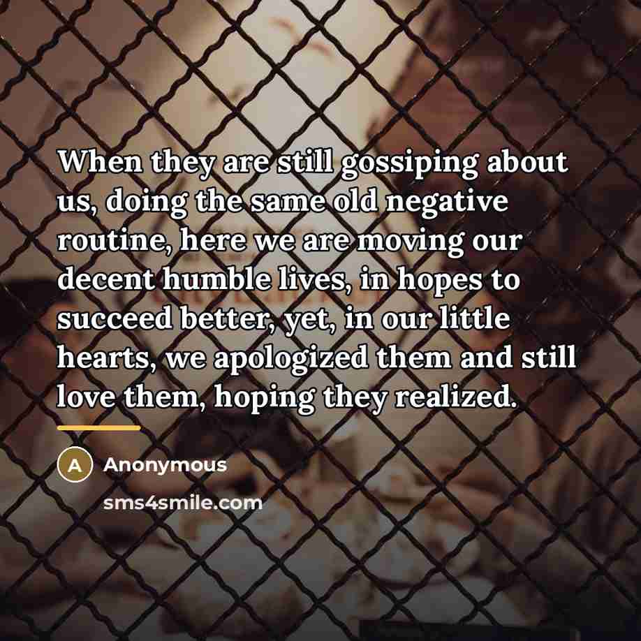 “When they are still gossiping about us, doing the same…” quote by Anonymous