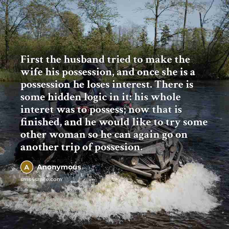 “First the husband tried to make the wife his possession,…” quote by Anonymous