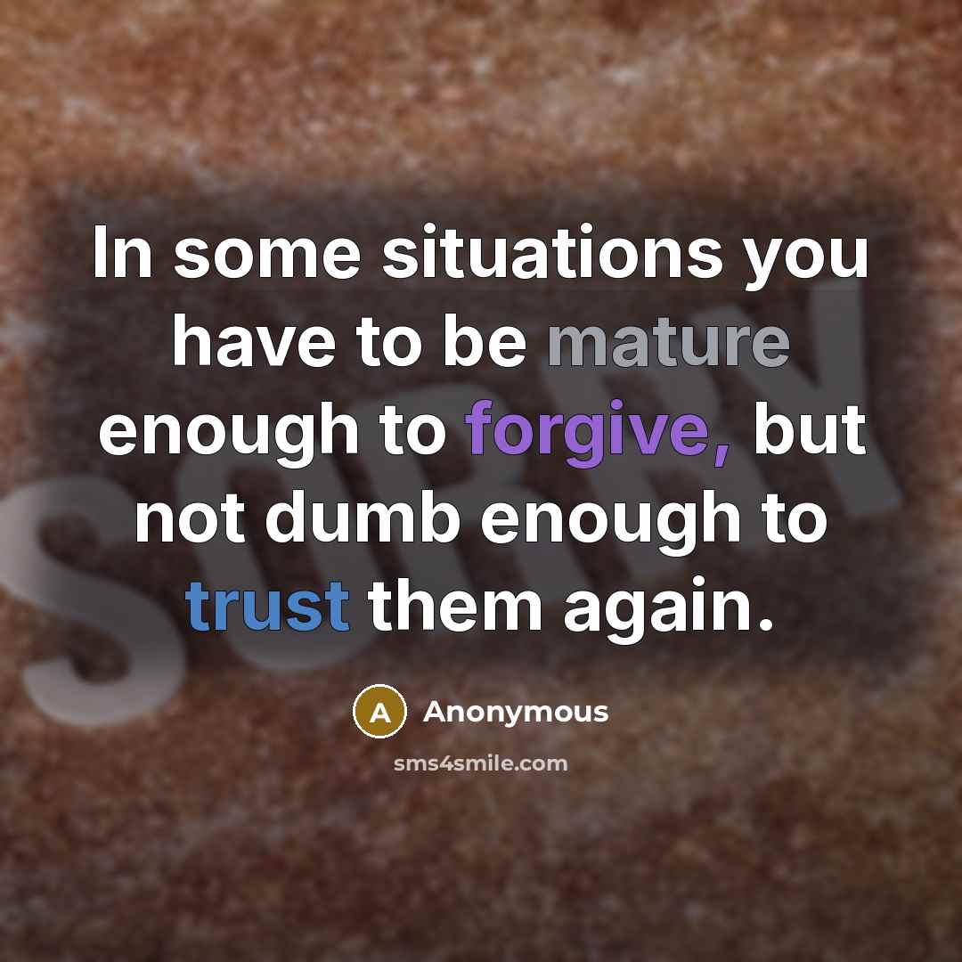 “In some situations you have to be mature enough to…” quote by Anonymous
