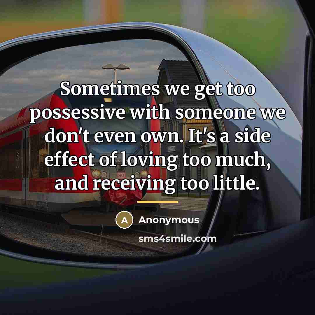 “Sometimes we get too possessive with someone we don't even…” quote by Anonymous