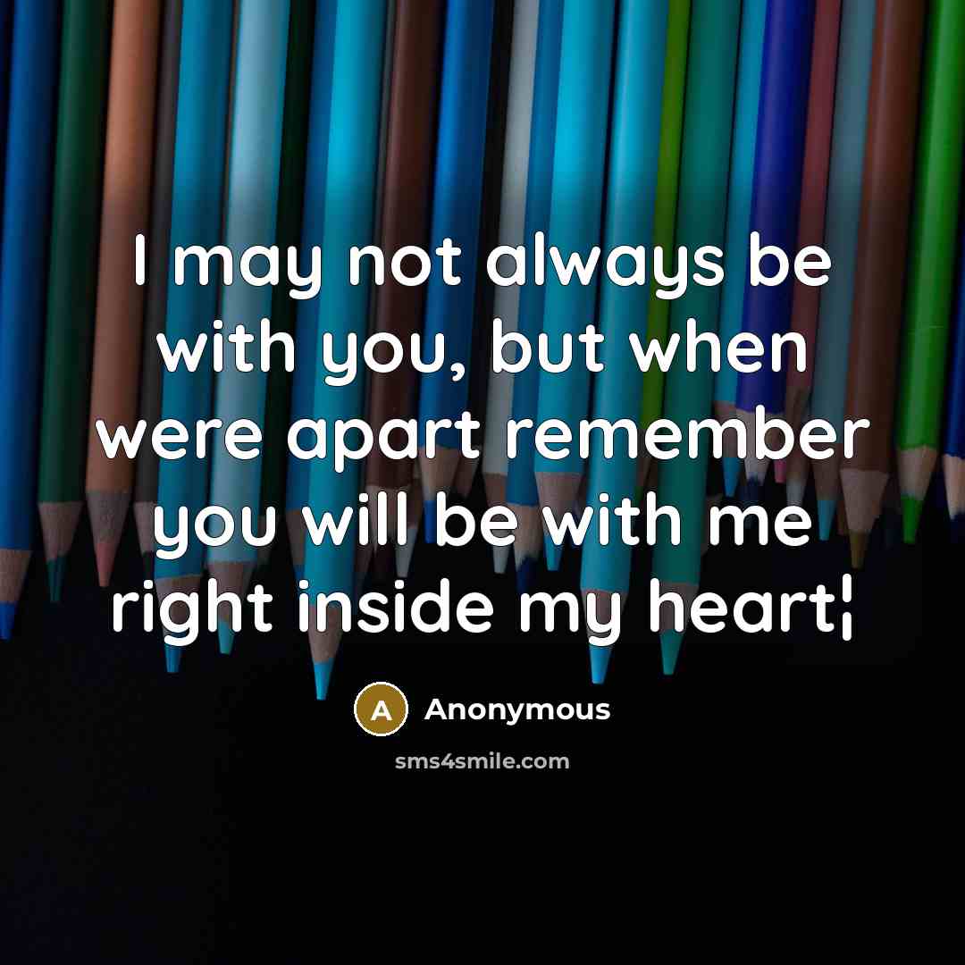 “I may not always be with you, but when were…” quote by Anonymous