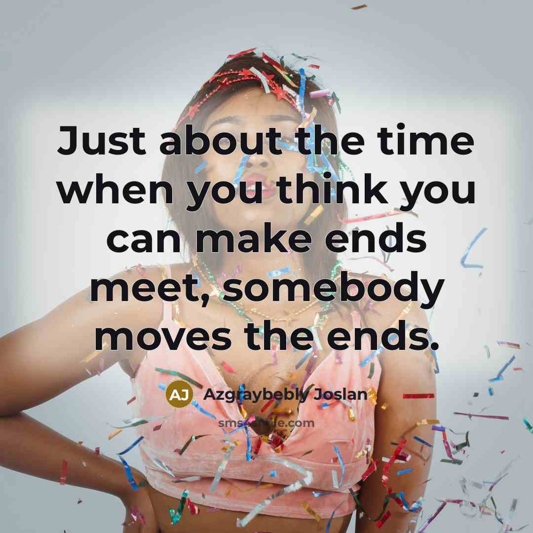 “Just about the time when you think you can make…” quote by Azgraybebly Joslan