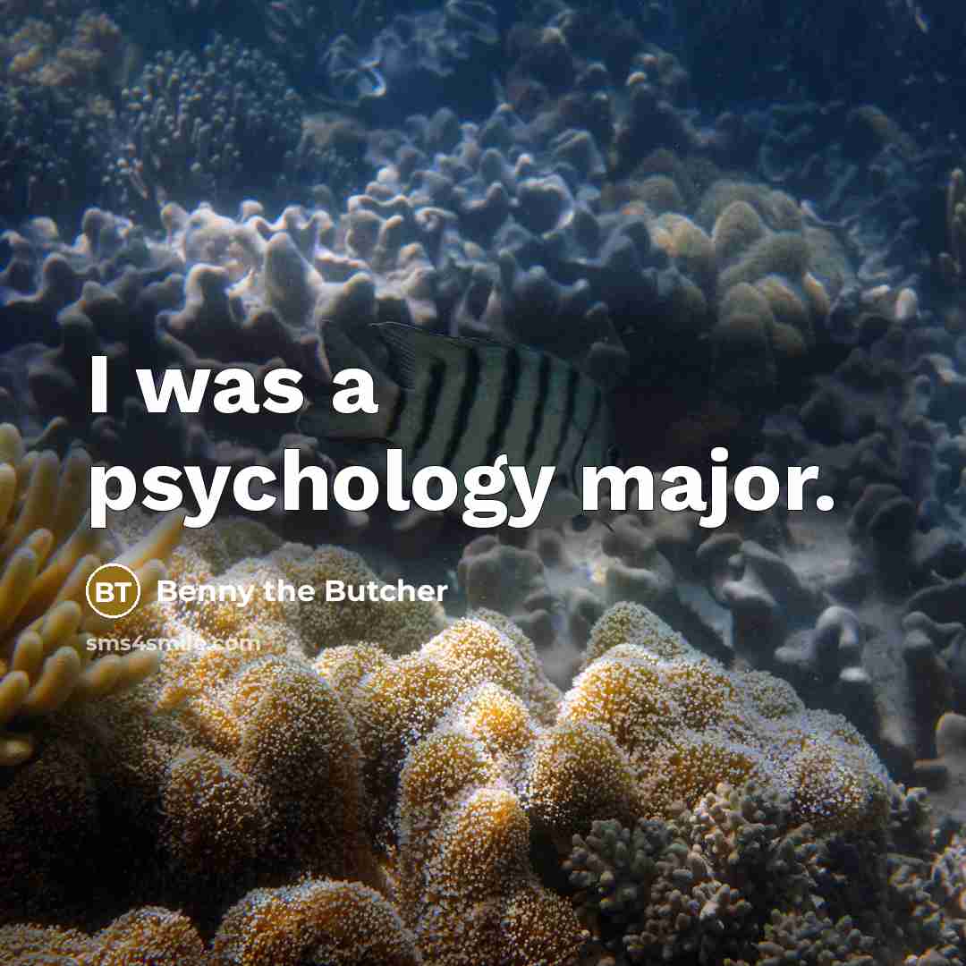 “I was a psychology major.…” quote by Benny the Butcher