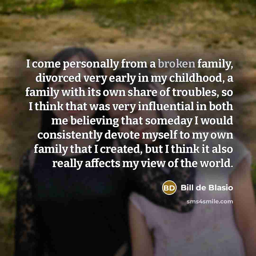 “I come personally from a broken family, divorced very early…” quote by Bill de Blasio