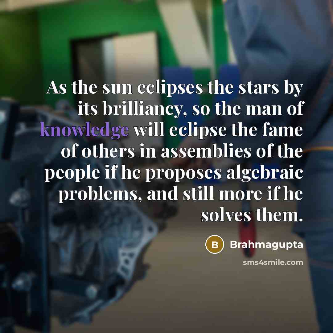 “As the sun eclipses the stars by its brilliancy, so…” quote by Brahmagupta