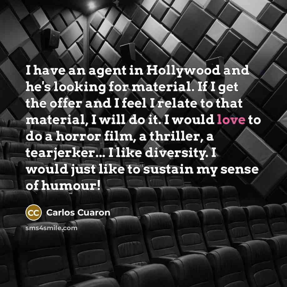 “I have an agent in Hollywood and he's looking for…” quote by Carlos Cuaron