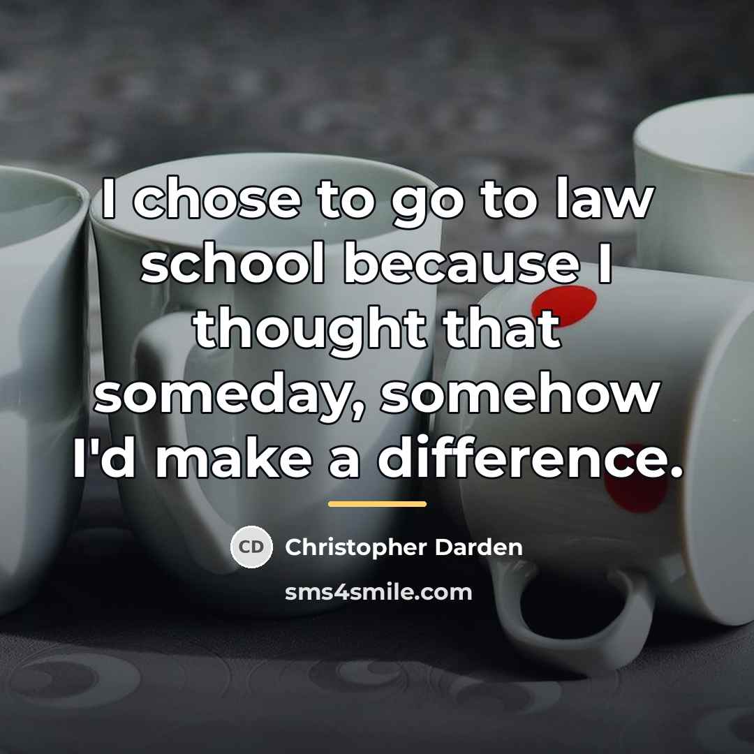 “I chose to go to law school because I thought…” quote by Christopher Darden