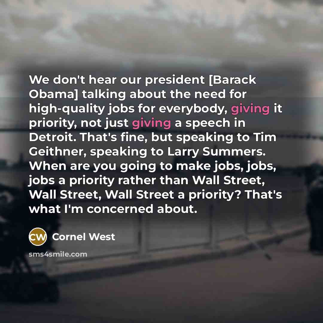 “We don't hear our president [Barack Obama] talking about the…” quote by Cornel West
