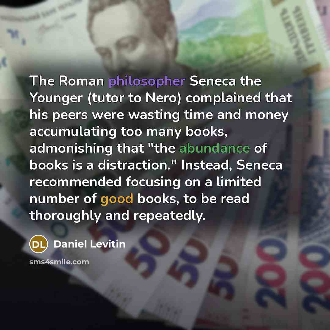 “The Roman philosopher Seneca the Younger (tutor to Nero) complained…” quote by Daniel Levitin