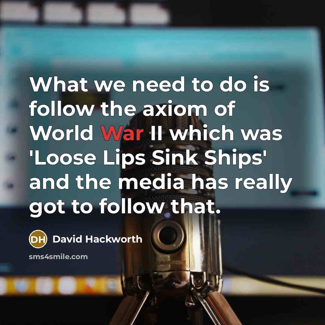 “What we need to do is follow the axiom of…” quote by David Hackworth