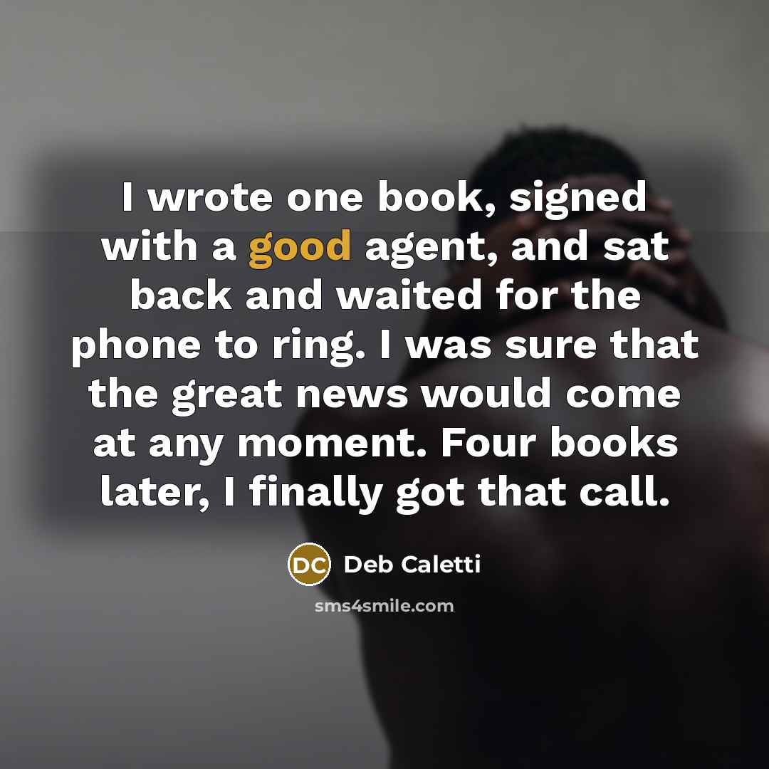“I wrote one book, signed with a good agent, and…” quote by Deb Caletti