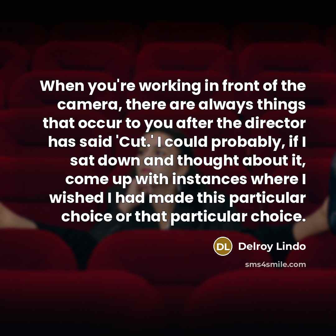 “When you're working in front of the camera, there are…” quote by Delroy Lindo