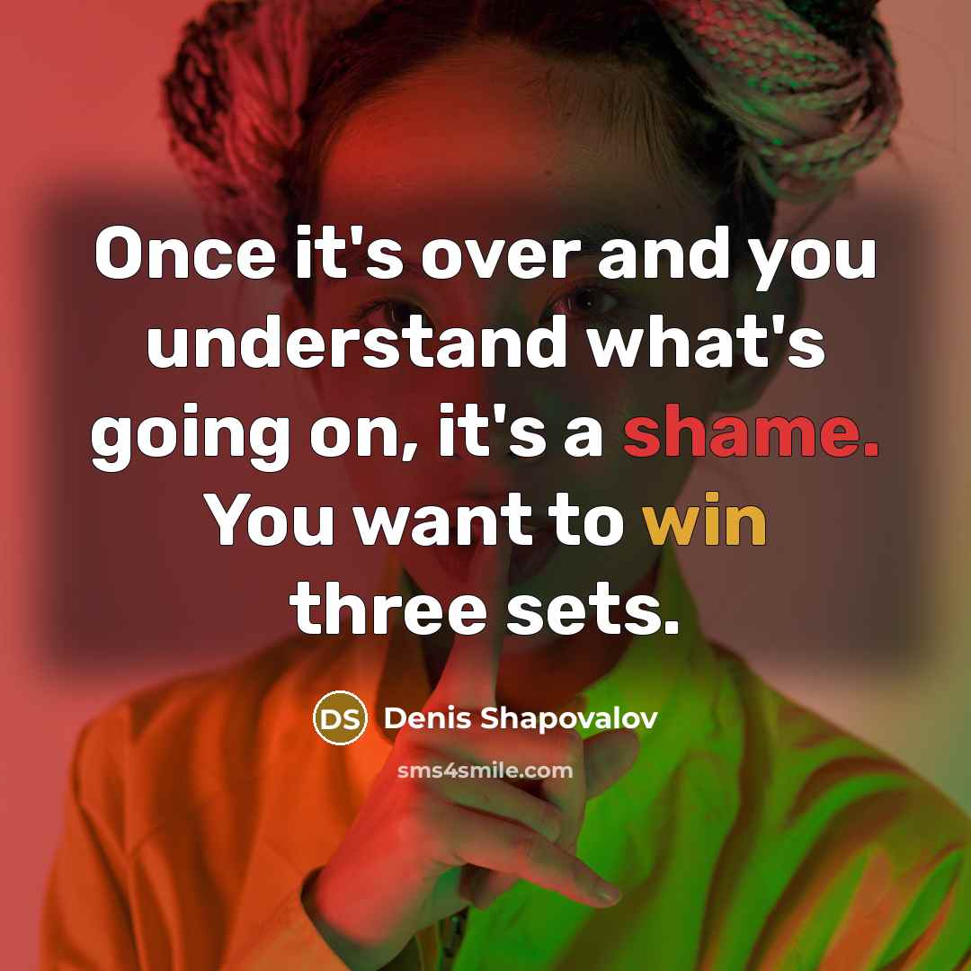 “Once it's over and you understand what's going on, it's…” quote by Denis Shapovalov