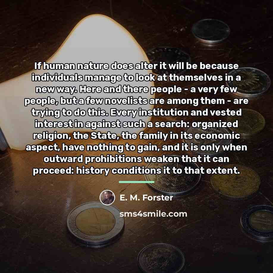 “If human nature does alter it will be because individuals…” quote by E. M. Forster