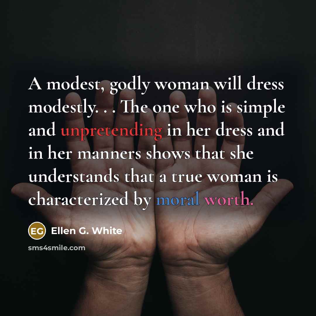“A modest, godly woman will dress modestly. . . The…” quote by Ellen G. White
