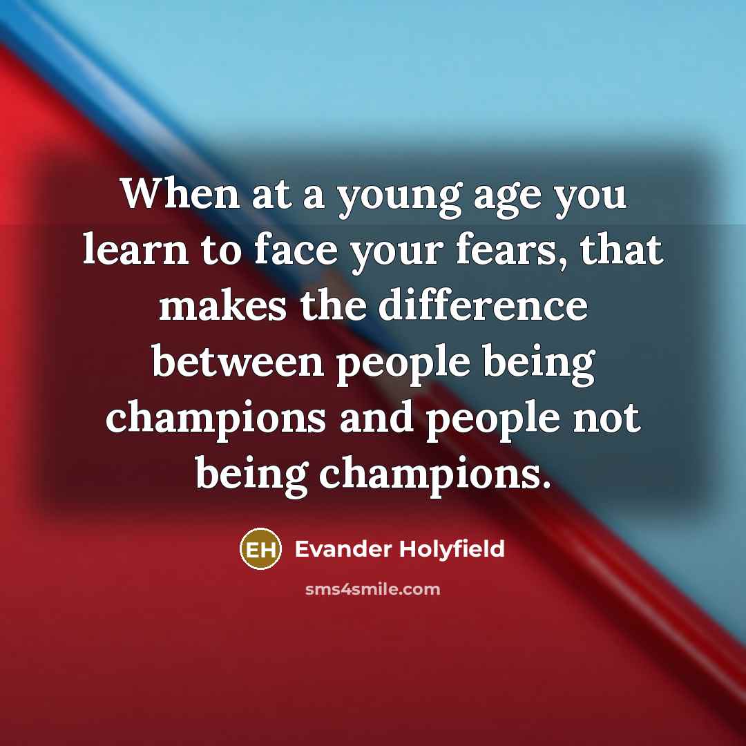 “When at a young age you learn to face your…” quote by Evander Holyfield