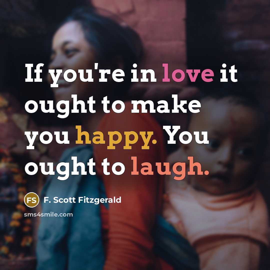 “If you're in love it ought to make you happy.…” quote by F. Scott Fitzgerald