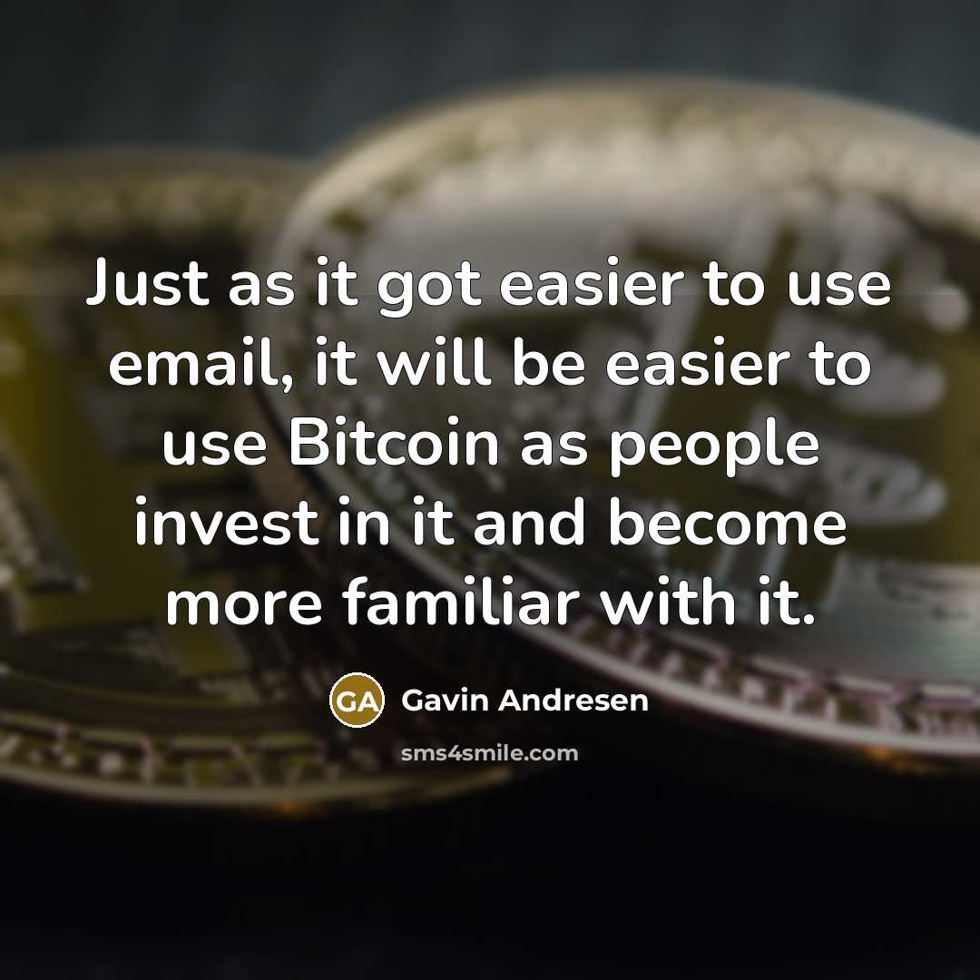 “Just as it got easier to use email, it will…” quote by Gavin Andresen