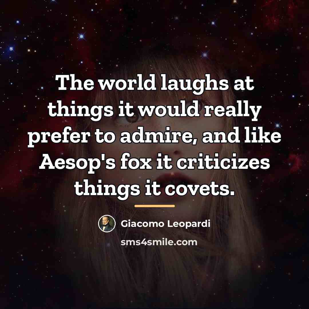“The world laughs at things it would really prefer to…” quote by Giacomo Leopardi
