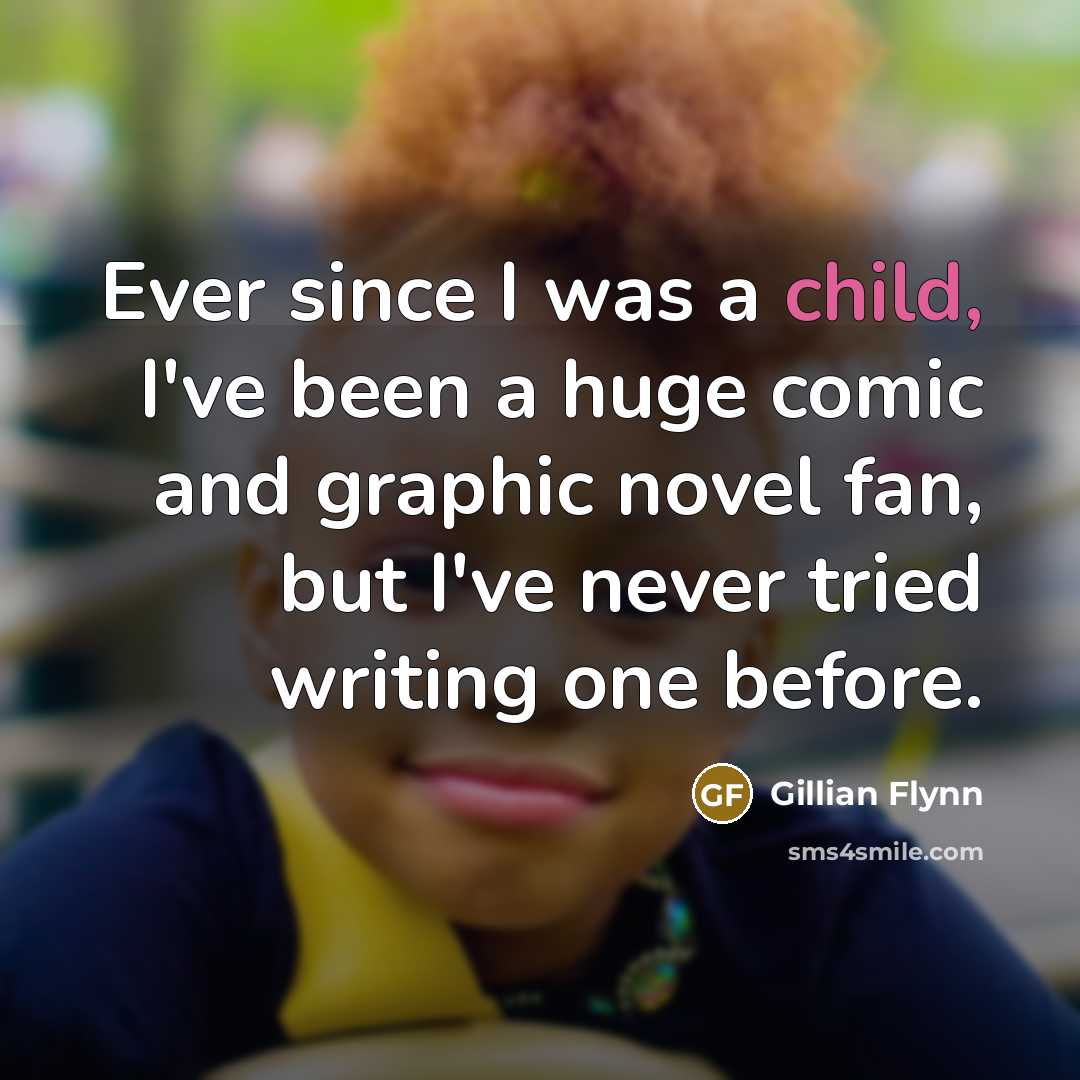 “Ever since I was a child, I've been a huge…” quote by Gillian Flynn