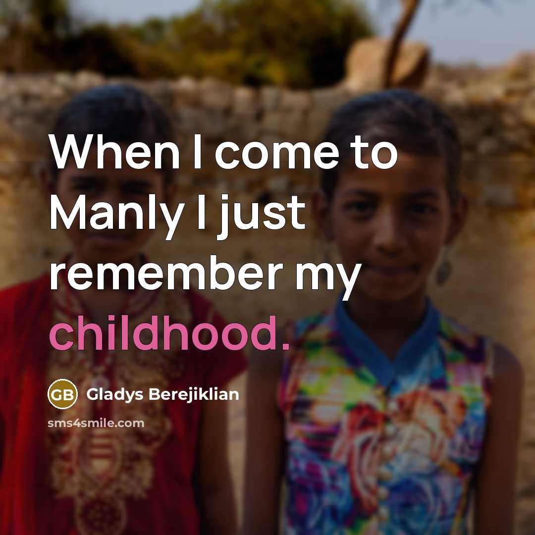 “When I come to Manly I just remember my childhood.…” quote by Gladys Berejiklian