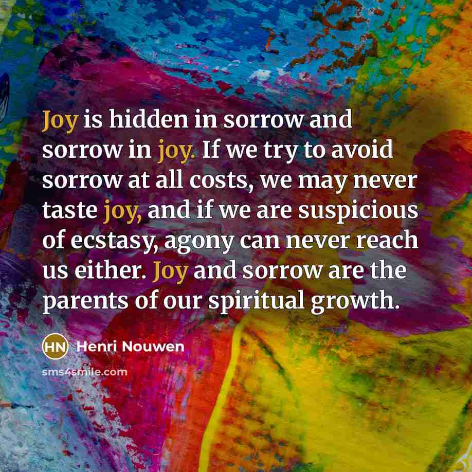“Joy is hidden in sorrow and sorrow in joy. If…” quote by Henri Nouwen