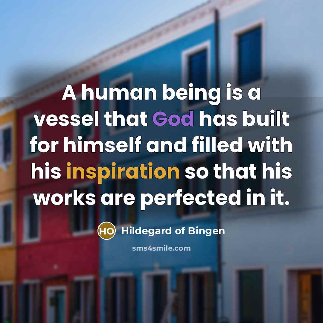 “A human being is a vessel that God has built…” quote by Hildegard of Bingen