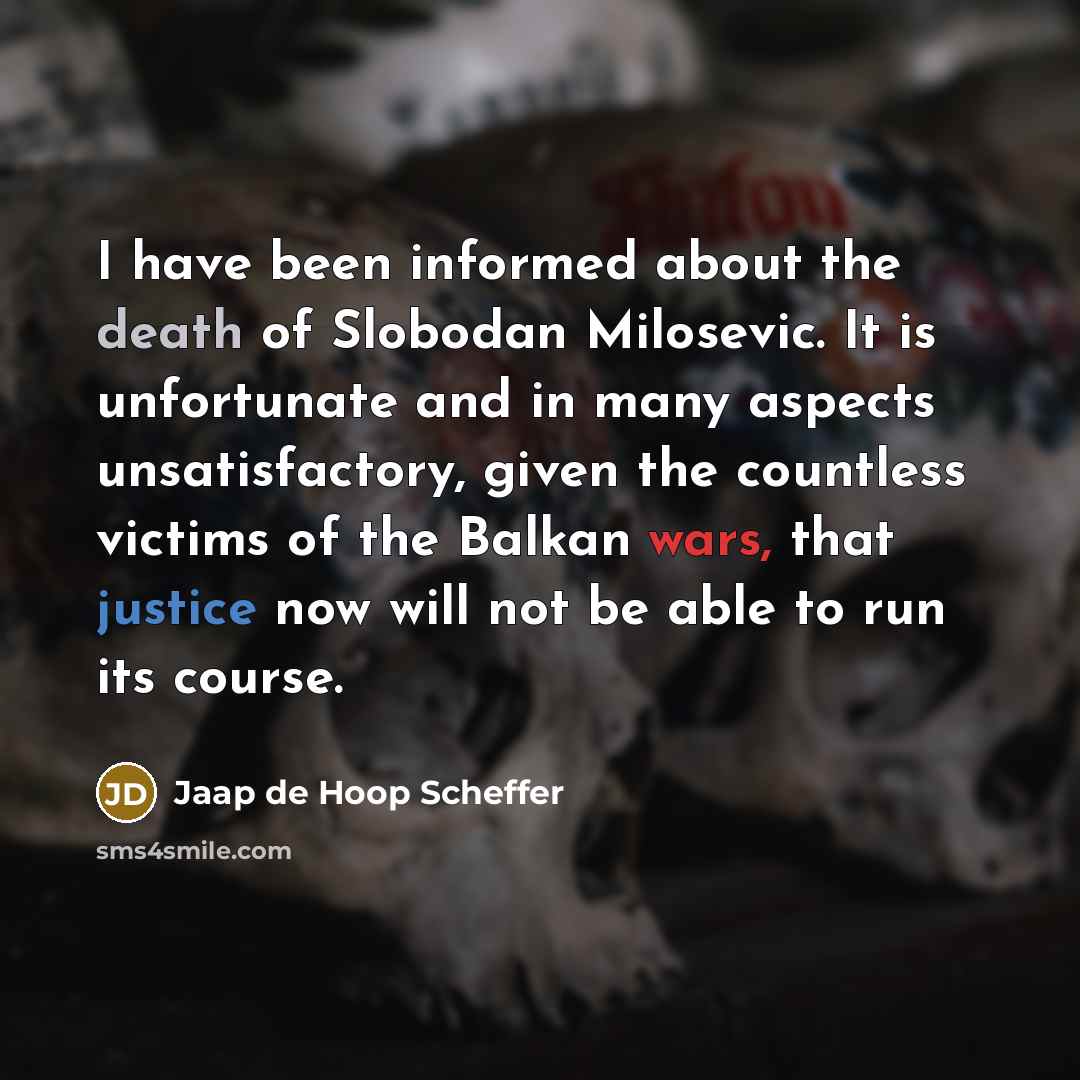 “I have been informed about the death of Slobodan Milosevic.…” quote by Jaap de Hoop Scheffer