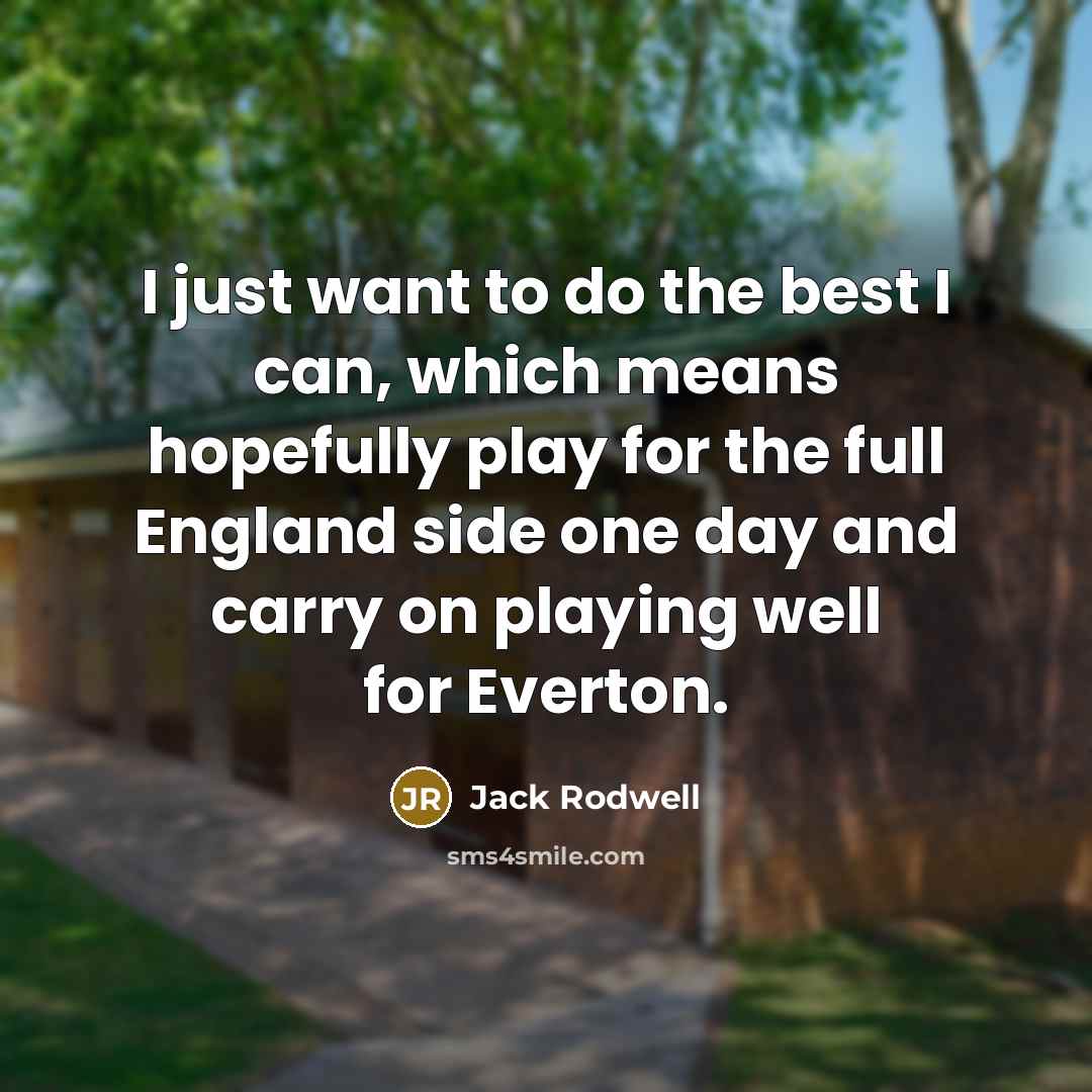 “I just want to do the best I can, which…” quote by Jack Rodwell