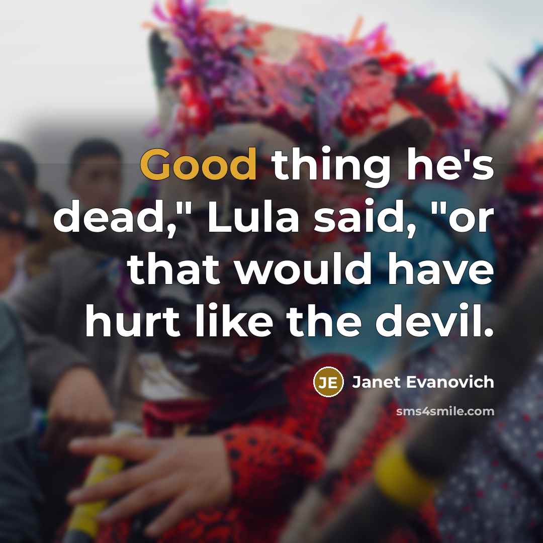 “Good thing he's dead," Lula said, "or that would have…” quote by Janet Evanovich
