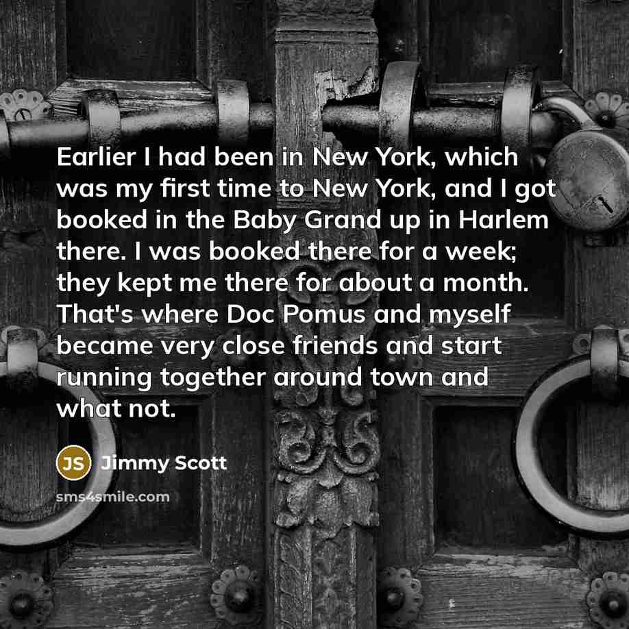 “Earlier I had been in New York, which was my…” quote by Jimmy Scott