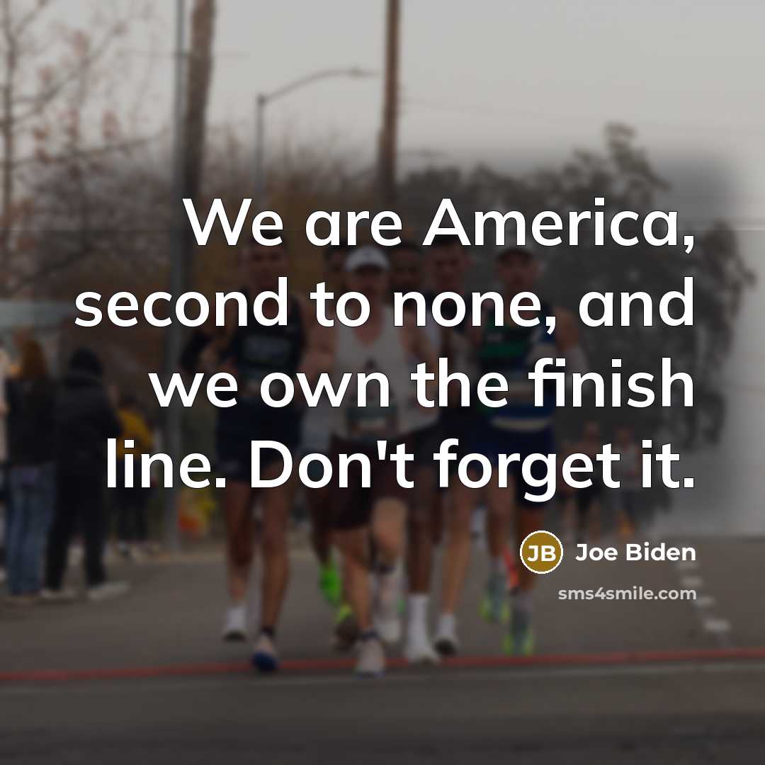 “We are America, second to none, and we own the…” quote by Joe Biden