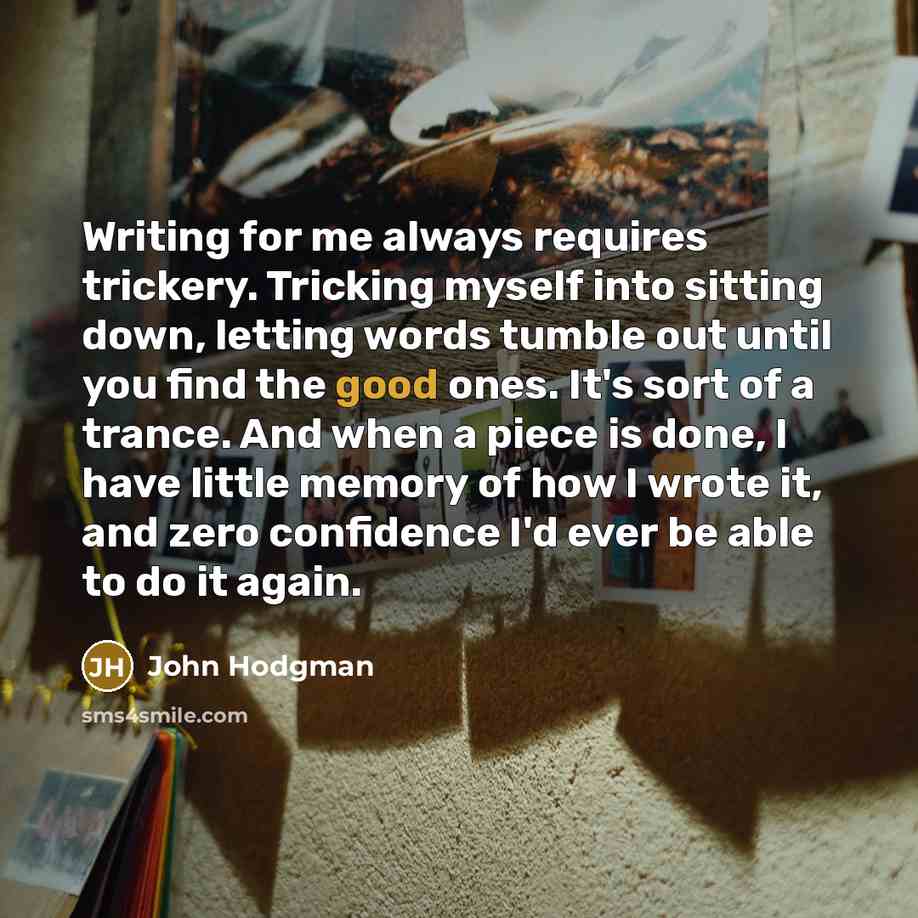 “Writing for me always requires trickery. Tricking myself into sitting…” quote by John Hodgman