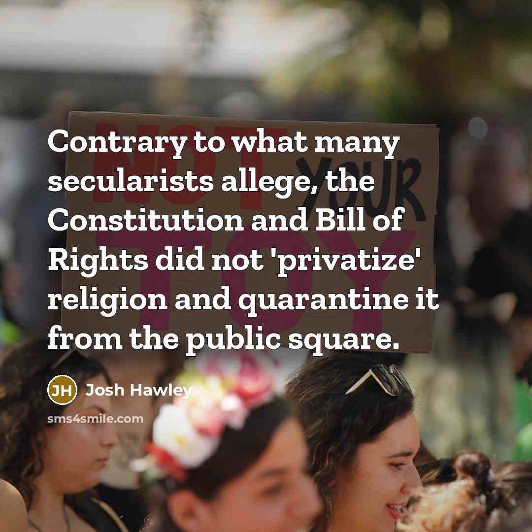 “Contrary to what many secularists allege, the Constitution and Bill…” quote by Josh Hawley