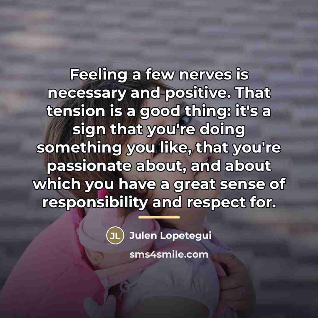 “Feeling a few nerves is necessary and positive. That tension…” quote by Julen Lopetegui