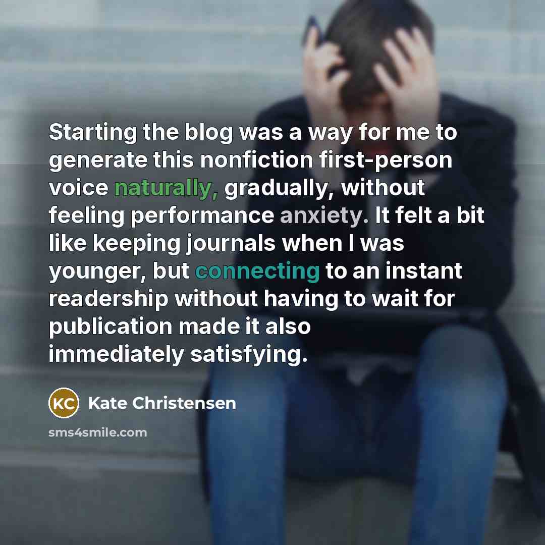 “Starting the blog was a way for me to generate…” quote by Kate Christensen