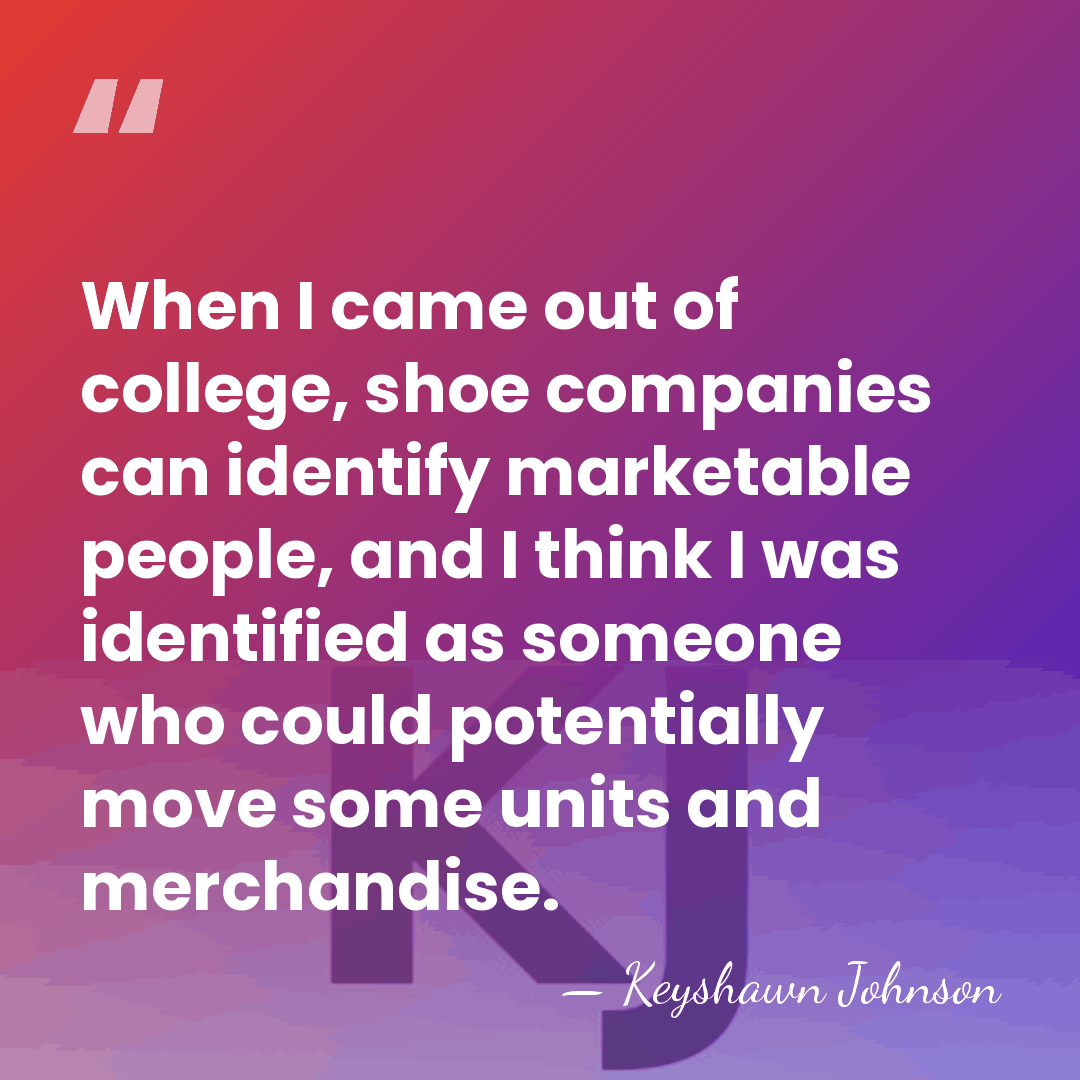 When I came out of college, shoe companies can identify marketable people,&hellip; - Keyshawn Johnson